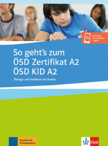 So geht´s zum ÖSD Zertifikat A2 / ÖSD KID A2Übungs- und Testbuch mit Audios